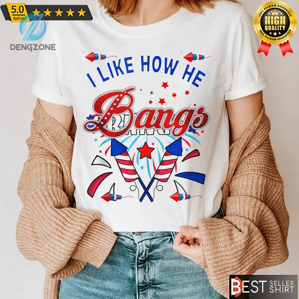 4Th Of July Unisex Shirt For Women Funny Couple Sweatshirt I Like How He Bangs Tank Top