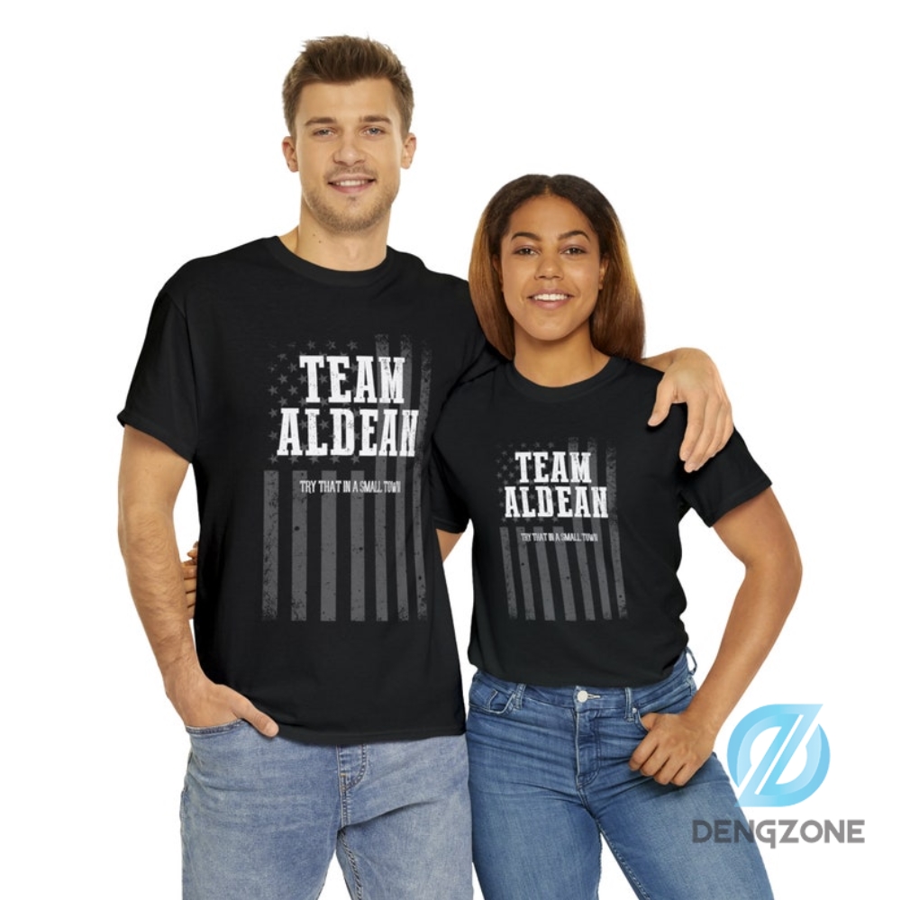 Team Aldean Try That In A Small Town Stand Up Patriotic Men Womens Unisex Heavy Cotton Tee