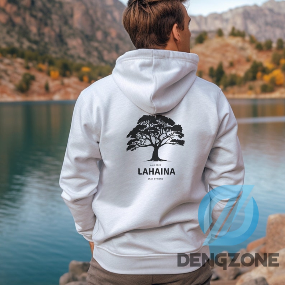 Support Lahaina Shirt Hoodie Only Backside Maui Strong Back Design Tshirt Lahaina Fire