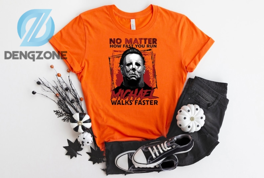 No Matter How Fast You Run Michael Walks Faster Halloween Shirt Gift Halloween Horror Nights Michael Butcher Tee Horror Movie Fan Shirt Friday The 13Th Tee