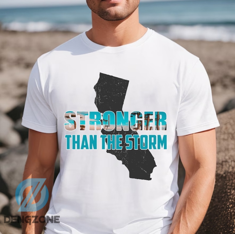 Stronger Than The Storm Hilary Hurricane Shirt For Women Men California Strong Graphic Tee California Hurrican California Earthquake