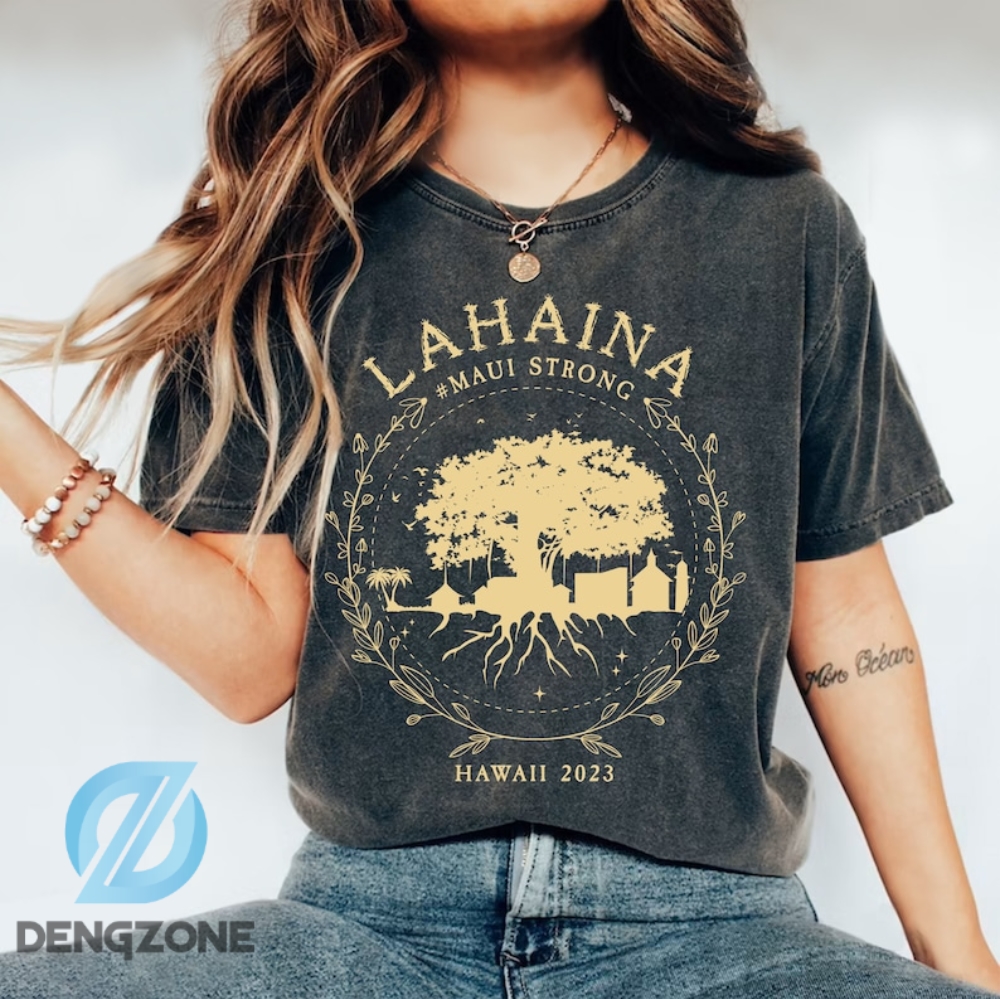 Supportive Golden Maui Strong Maui Fire Shirt Comfort Colors Lahaina Banyan Treemaui Hawaii Shoreline Tshirt