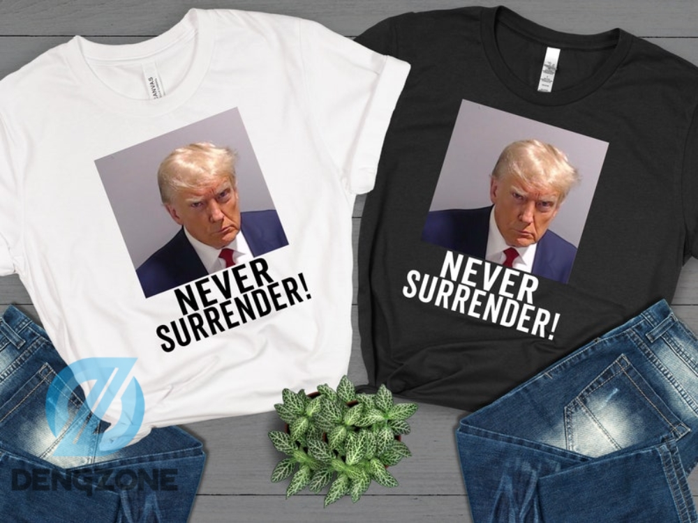 Georgia Trump Mugshot Shirt Tshirt Trump Mugshot Trump Georgia Trump Booking Photo Pro Trump Never Surrender Shirt