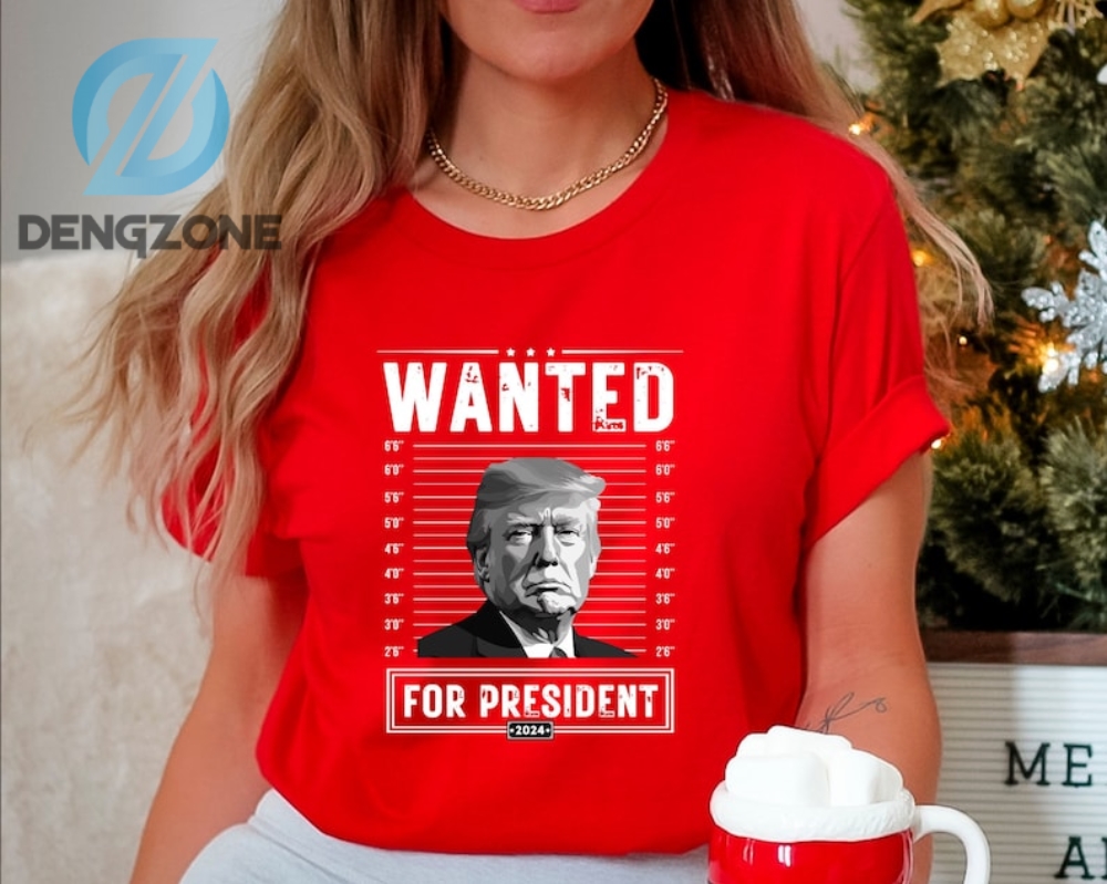 Trump Wanted For President 2024 Shirt Basic Colors Trupm Tshirt Trupm Shirt Trump 2024 Shirt Take America Back Trump