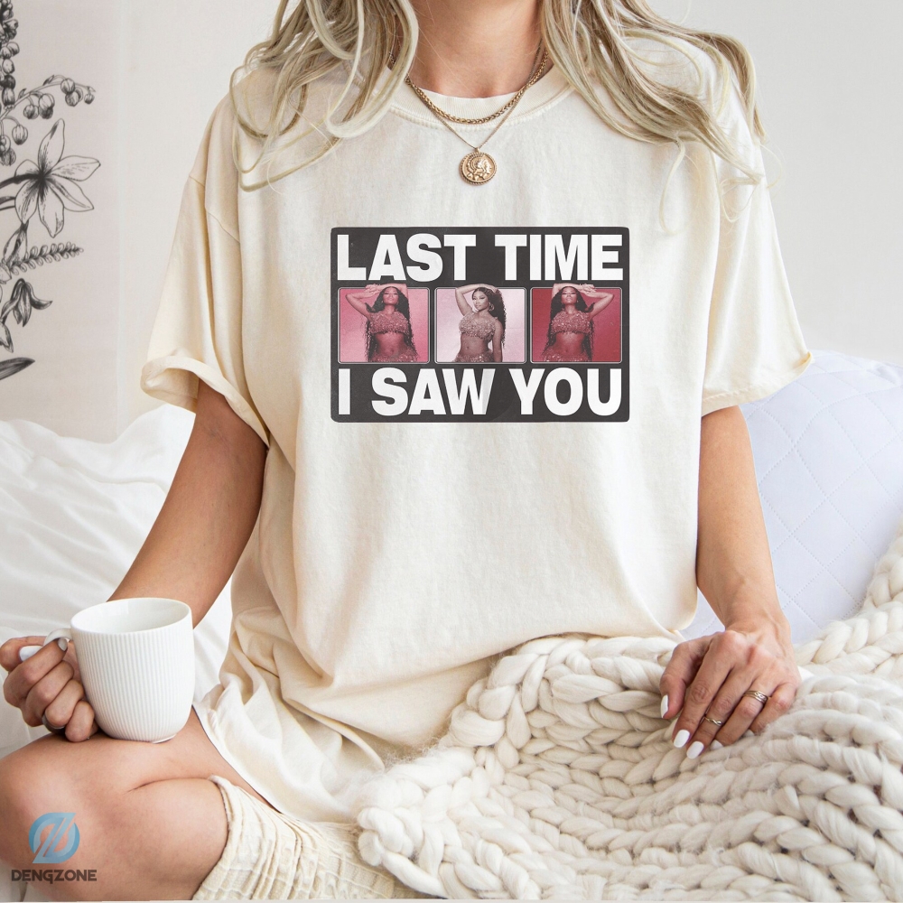 2023 Nicki Minaj Last Time I Saw You Shirt For Women Men. Nicki Minaj Rapper Shirt Gift Last Time I Saw You Song 2023