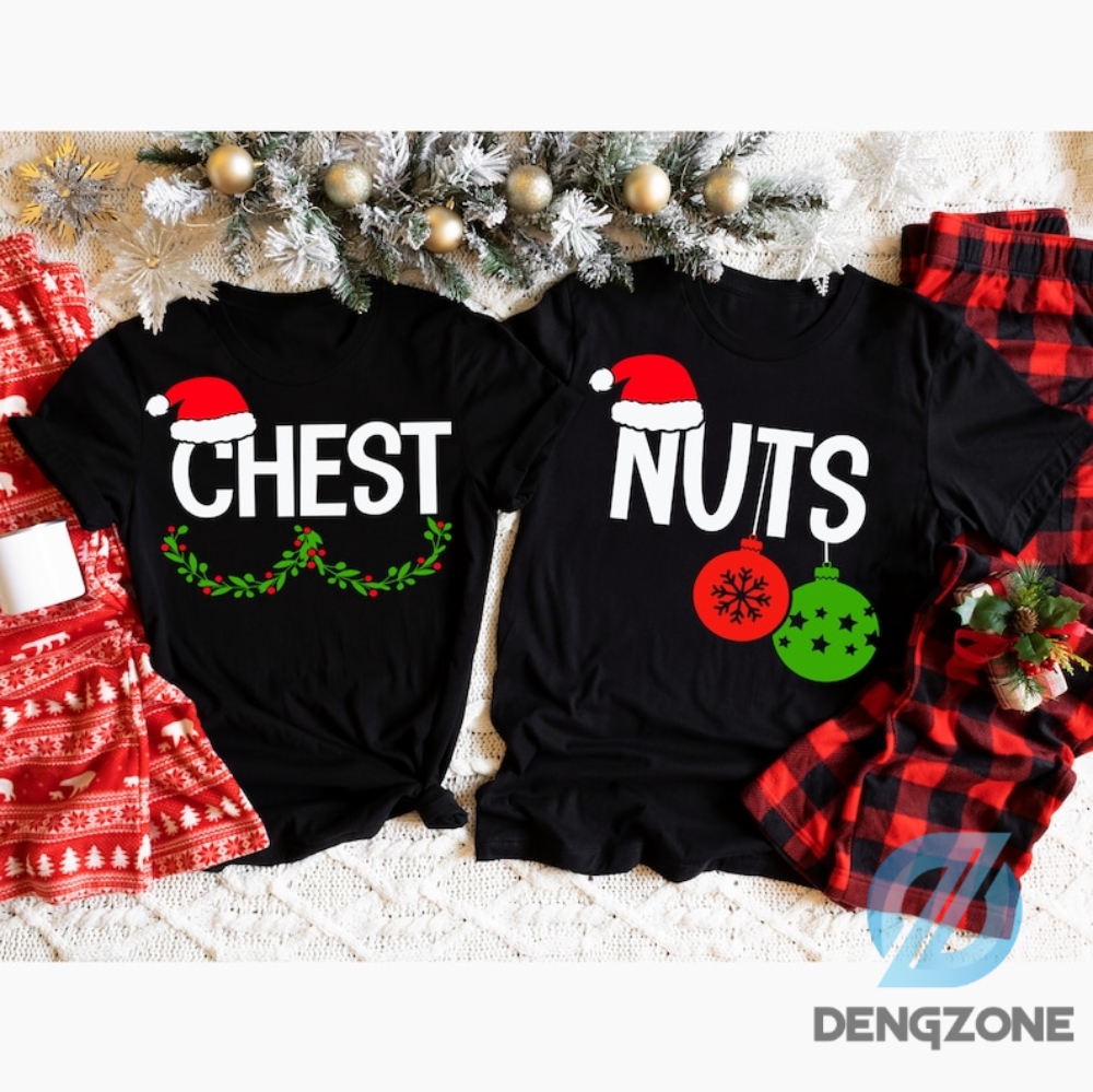 Funny Christmas Shirt Couple Chest Nuts  Choose Your Design