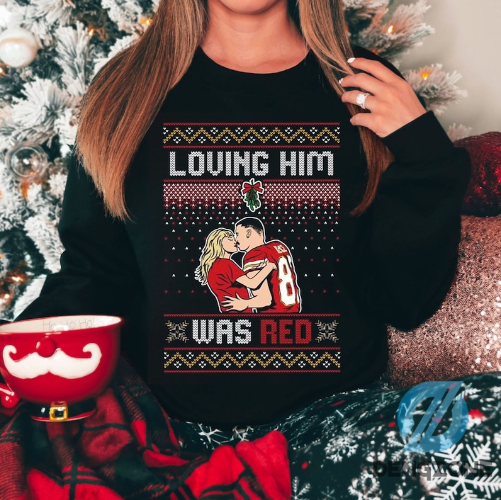 Loving Him Was Red Shirt Swift Kelce Shirt Swiftie Ugly Christmas Sweater